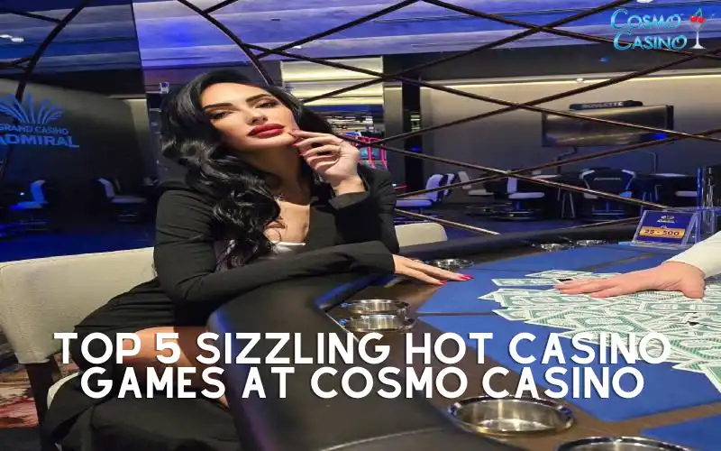 Sizzling Hot Casino Games